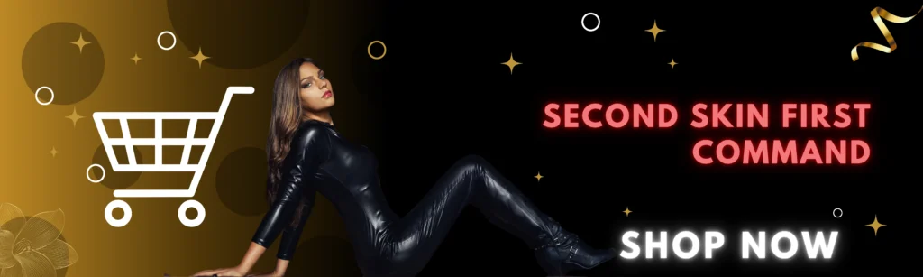 Seductive catsuit banner featuring a woman in a tight black latex bodysuit and heeled boots, reclining with confidence. Bold text reads ‘Second Skin, First Command’ with a ‘Shop Now’ call-to-action. Perfect for fetish fashion, latex lovers, and BDSM-inspired outfits.