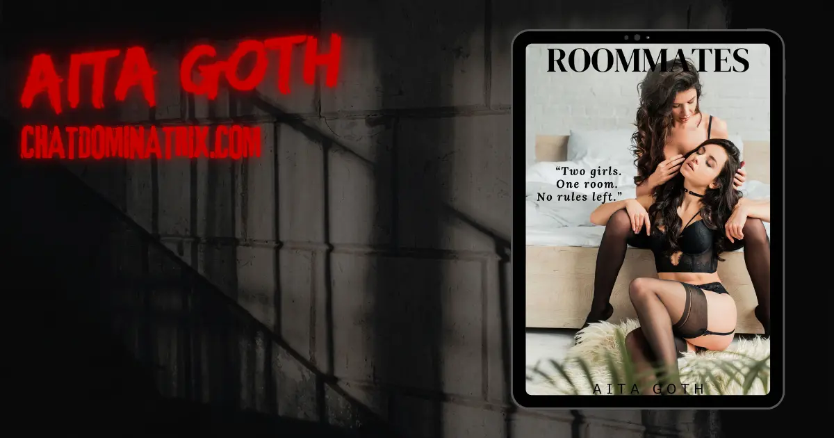 Roommates” lesbian novella by Aita Goth – book cover featuring two women in lingerie on a bed, one seated in submission, the other gently holding her. Tagline reads: “Two girls. One room. No rules left.” Banner promotes ChatDominatrix.com, a sapphic literary erotica site